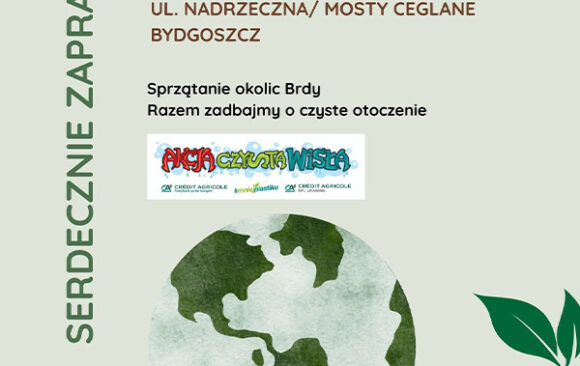 Akcja Czysta Wisła - sprzątanie okolic Brdy Akcja Czysta Wisła - sprzątanie okolic Brdy
